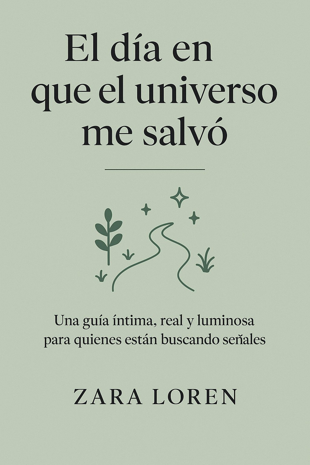 El Dia que el Universo me Salvo